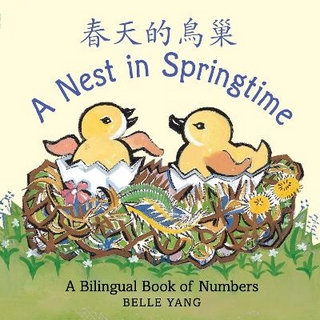 A Nest in Springtime: A Mandarin Chinese-English Book of Numbers