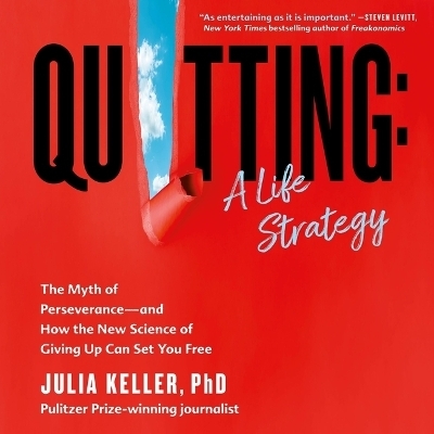 Quitting: A Life Strategy - Julia Keller