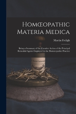 Homoeopathic Materia Medica - Martin Freligh