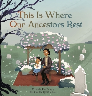 This Is Where Our Ancestors Rest - Kim Dungey