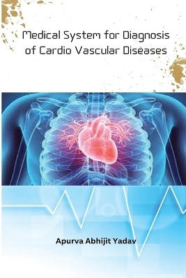 Medical System for Diagnosis of Cardio Vascular Diseases