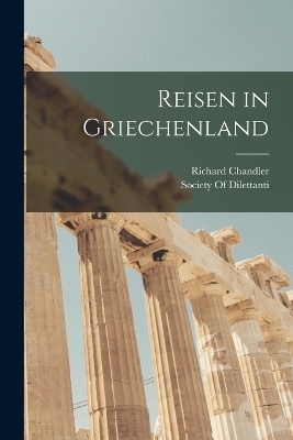 Reisen in Griechenland - Richard Chandler