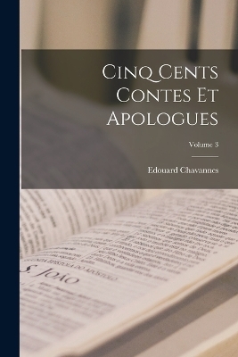 Cinq cents contes et apologues; Volume 3 - Edouard Chavannes