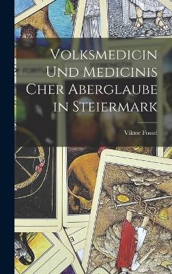 Volksmedicin Und Medicinis Cher Aberglaube in Steiermark