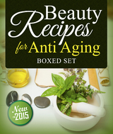 Beauty Recipes for Anti Aging (Boxed Set) -  Speedy Publishing