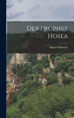 Der Prophet Hosea - August W&uuml;nsche