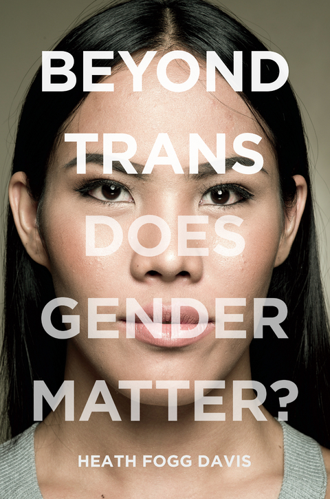 Beyond Trans - Heath Fogg Davis