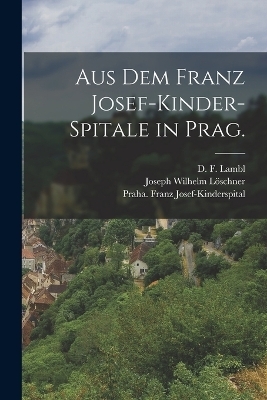 Aus dem Franz Josef-Kinder-Spitale in Prag.
