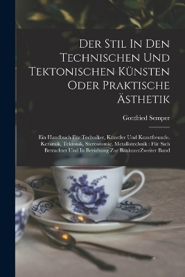 Der Stil In Den Technischen Und Tektonischen Künsten Oder Praktische Ästhetik