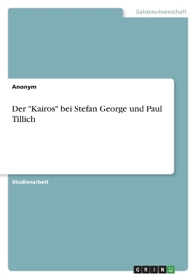 Der "Kairos" bei Stefan George und Paul Tillich -  Anonymous