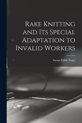 Rake Knitting and its Special Adaptation to Invalid Workers - 