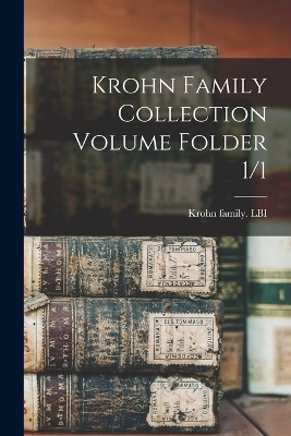 Krohn Family Collection Volume Folder 1/1