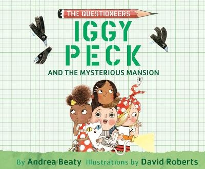 Iggy Peck and the Mysterious Mansion - Andrea Beaty