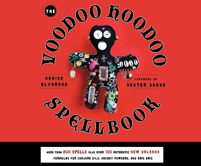 The Voodoo Hoodoo Spellbook - Denise Alvarado