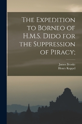 The Expedition to Borneo of H.M.S. Dido for the Suppression of Piracy;