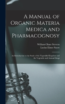 A Manual of Organic Materia Medica and Pharmacognosy