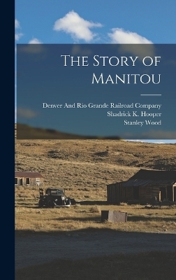 The Story of Manitou - Shadrick K Hooper, Stanley Wood, William Abraham Bell