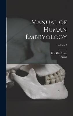 Manual of Human Embryology; Volume 2