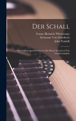 Der Schall - John Tyndall, Hermann Von Helmholtz, Gustav Heinrich Wiedemann