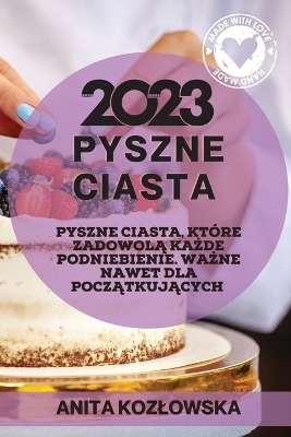 Pyszne Ciasta 2023 - Anita Kozlowska