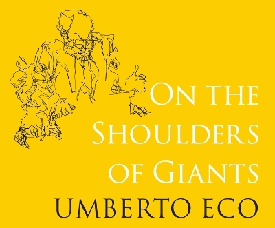 On the Shoulders of Giants - Umberto Eco, Alastair McEwen