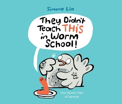 They Didn't Teach This in Worm School! - Simone Lia