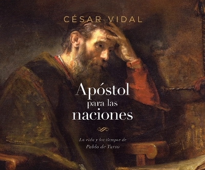 Pablo: Apostol a Las Naciones - C&eacute;sar Vidal