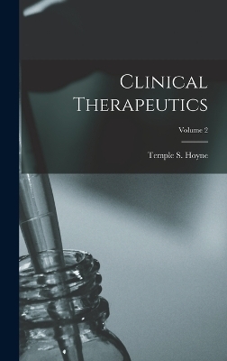 Clinical Therapeutics; Volume 2 - Temple S Hoyne