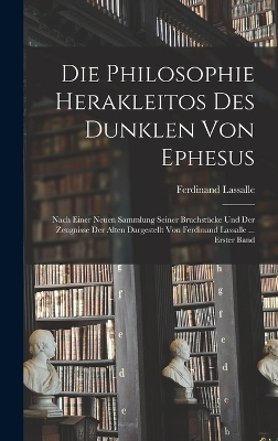 Die Philosophie Herakleitos Des Dunklen Von Ephesus - Ferdinand Lassalle