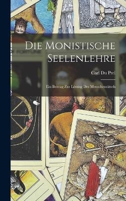 Die Monistische Seelenlehre - Carl du Prel