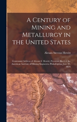 A Century of Mining and Metallurgy in the United States