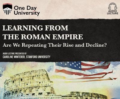 Learning from the Roman Empire - Caroline Winterer