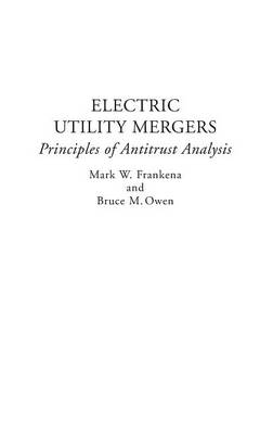 Electric Utility Mergers -  Owen Bruce M. Owen,  Frankena Mark W. Frankena