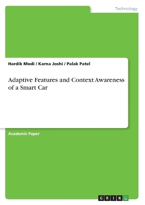 Adaptive Features and Context Awareness of a Smart Car - Hardik Modi, Karna Joshi, Palak Patel