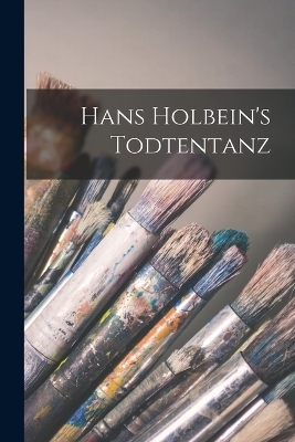 Hans Holbein's Todtentanz