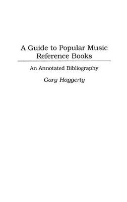 Guide to Popular Music Reference Books -  Haggerty Gary Haggerty