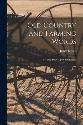 Old Country and Farming Words - James Britten
