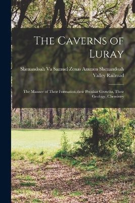 The Caverns of Luray - Samuel Zenas Ammen Valley Railroad