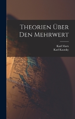 Theorien &Uuml;ber Den Mehrwert - Karl Kautsky, Karl Marx