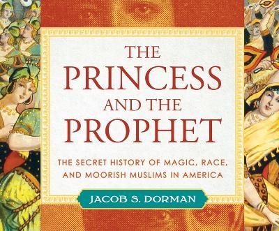 The Princess and the Prophet - Jacob S. Dorman
