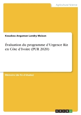 &Eacute;valuation du programme d'Urgence Riz en C&ocirc;te d'Ivoire (PUR 2020) - Kouakou Angaman Landry Maizan