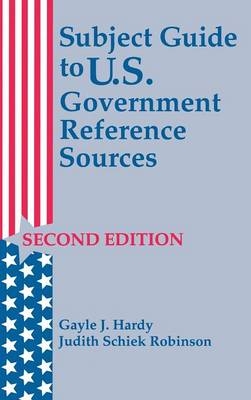 Subject Guide to U.S. Government Reference Sources -  (Davis) Gayle J. Hardy (Davis)