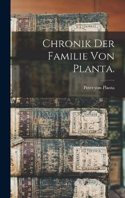 Chronik der Familie von Planta. - Peter Von Planta