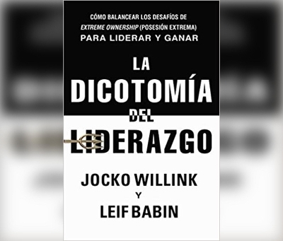La Dicotom&iacute;a del Liderazgo (the Dichotomy of Leadership) - Jocko Willink, Leif Babin