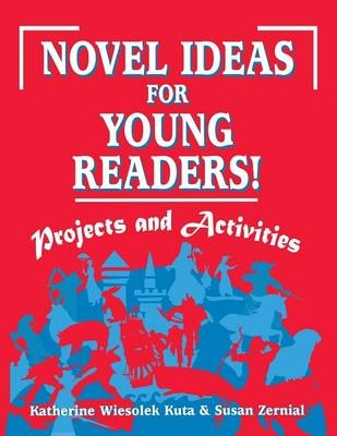 Novel Ideas for Young Readers! -  Kuta Katherine Wiesolek Kuta,  Zernial Susan C. Zernial