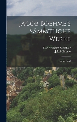 Jacob Boehme's S&auml;mmtliche Werke - Jakob B&ouml;hme
