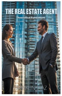 The Real Estate Agent - Theoretical Fundament - Franklin D&iacute;az