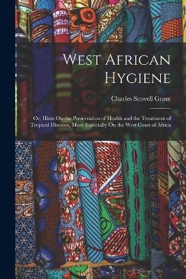 West African Hygiene - Charles Scovell Grant