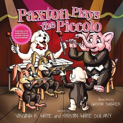 Paxton Plays the Piccolo - Virginia K White, Kristin White Dulany