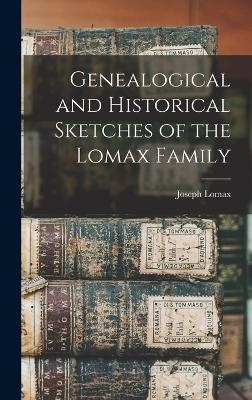 Genealogical and Historical Sketches of the Lomax Family